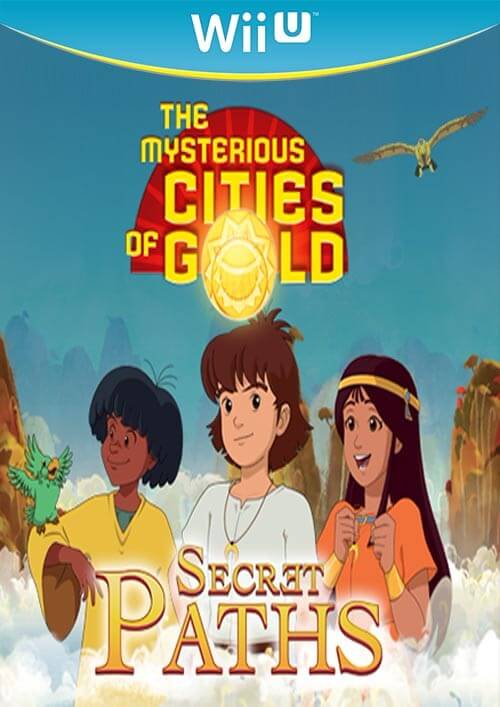 The Mysterious Cities of Gold: Secret Paths