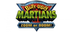 Butt-Ugly Martians: Zoom or Doom!