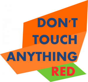 Don’t Touch Anything Red