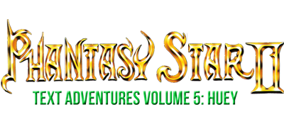 Phantasy Star II Text Adventure Volume 5: Huey’s Adventure