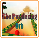 The Perplexing Orb